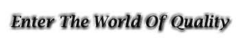 Enter The World Of Quality